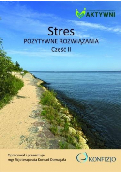 Stres. Pozytywne rozwiązania cz.2