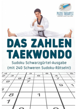 Das Zahlen-Taekwondo | Sudoku Schwarzgürtel-Ausgabe (mit 240 Schweren Sudoku-Rätseln!)