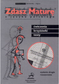 Zdasz maturę z języka polskiego Ćwiczenia, krzyżówki, testy