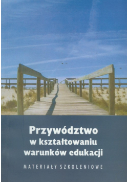 Przywództwo w kształtowaniu warunków edukacji