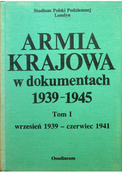 Armia Krajowa w dokumentach 1939 1945 tom  I