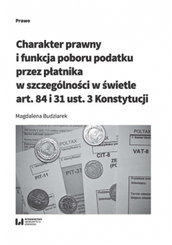 Charakter prawny i funkcja poboru podatku przez płatnika w szczególności w świetle art. 84 i 31 ust. 3 Konstytucji