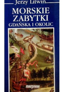 Morskie Zabytki Gdańska i Okolic