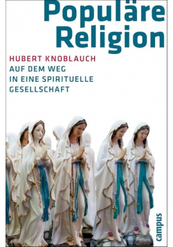Populäre Religion: Auf dem Weg in eine spirituelle Gesellschaft