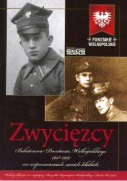 Zwycięzcy Bohaterowie Powstania Wielkopolskiego 1918  1919