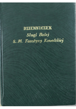 Dzienniczek  Sługi Bożej S M Faustyny Kowalskiej