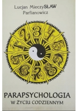 Parapsychologia w życiu codziennym