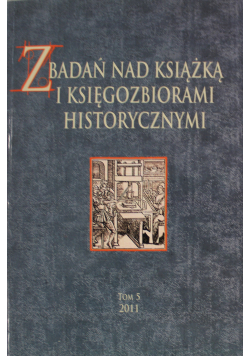 Z badań nad książką i księgozbiorami historycznymi tom 5