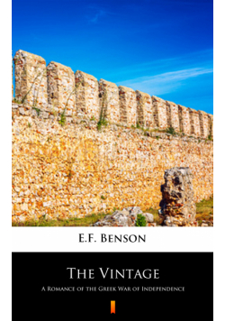 The Vintage. A Romance of the Greek War of Independence
