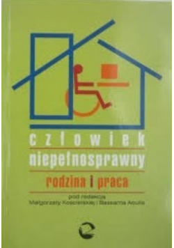Człowiek niepełnosprawny Rodzina i praca