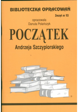Biblioteczka Opracowań: Początek Andrzeja Szczypiorskiego