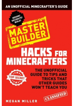 Hacks for Minecrafters: Master Builder: An Unoffic