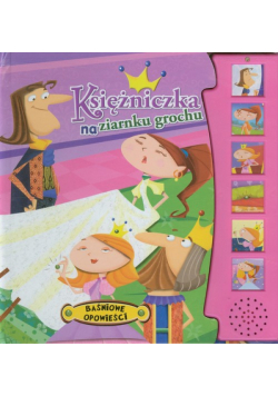 Księżniczka na ziarnku grochu Baśniowe opowieści