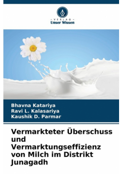 Vermarkteter Überschuss und Vermarktungseffizienz von Milch im Distrikt Junagadh