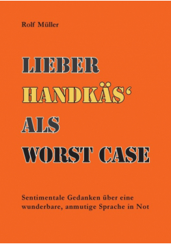 Lieber Handkäs als Wörst Case
