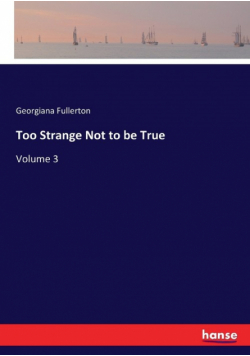 Too Strange Not to be True