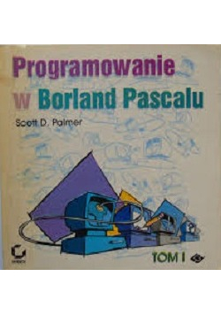 Programowane w Borland  Pascalu Tom I