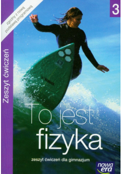 To jest fizyka 3 Zeszyt ćwiczeń: Gimnazjum