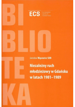 Niezależny ruch młodzieżowy w Gdańsku w latach 1981-1989