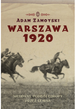 A. - Warszawa 1920 Nieudany podbój Europy: Klęska Lenina