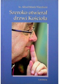 Szeroko otwierał drzwi Kościoła