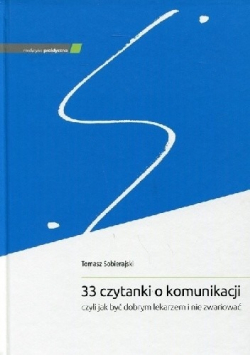 33 czytanki o komunikacji  czyli jak być dobrym lekarzem i nie zwariować