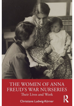The Women of Anna Freud's War Nurseries