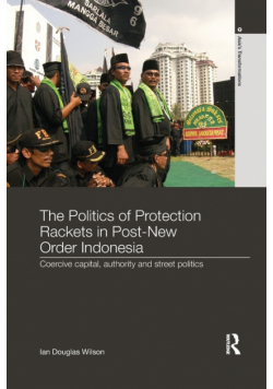 The Politics of Protection Rackets in Post-New Order Indonesia