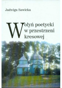 Wołyń poetycki w przestrzeni kresowej