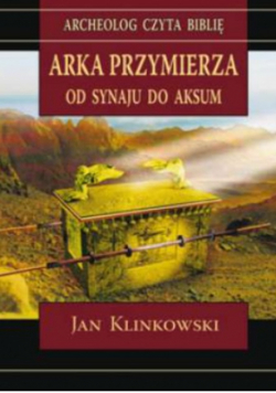 Arka Przymierza Od Synaju do Aksum