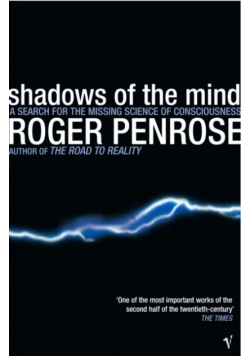 Shadows of the Mind: A Search for the Missing Science of Consciousness