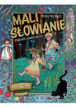 Mali Słowianie. Opowiadania o dawnym świecie
