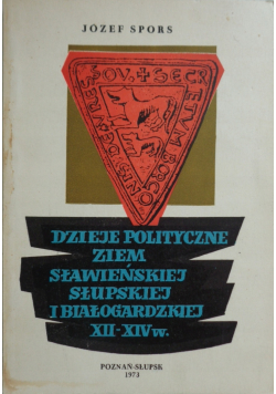 Dzieje polityczne ziem sławieńskiej słupskiej i białogardzkiej XII - XIV w