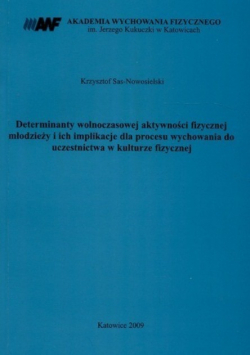 Determinanty wolnoczasowej aktywności fizycznej młodzieży i ich implikacje dla procesu wychowania do uczestnictwa w kulturze fizycznej