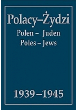 Polacy - Żydzi 1939 - 1945