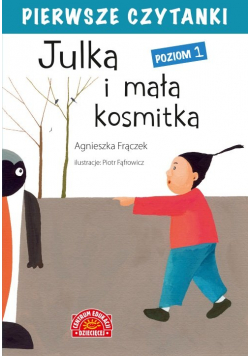 Pierwsze czytanki Julka i mała kosmitka Poziom 1