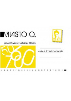 Miasto O pocztówkowy alfabet Opola + autograf Przebidowskiego