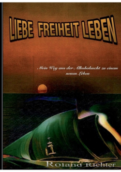 Liebe Freiheit Leben