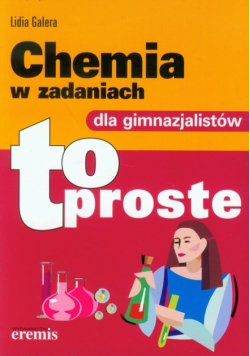 Galera Lidia - Chemia w zadaniach dla gimnazjalistów to proste