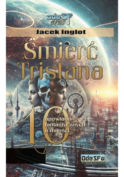 Śmierć Tristana. 10 fantastycznych opowiadań o miłości