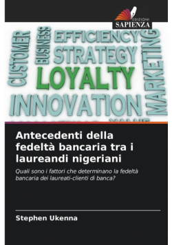 Antecedenti della fedeltà bancaria tra i laureandi nigeriani