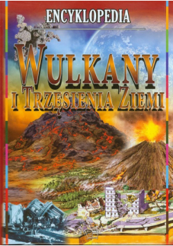 Wulkany i trzęsnienia Ziemi ENCYKLOPEDIA