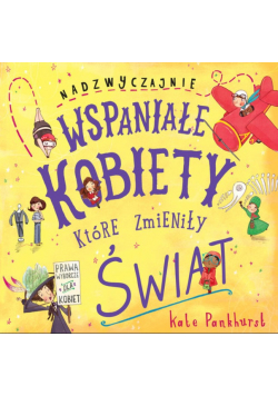 Nadzwyczajnie wspaniałe kobiety które zmieniły świat