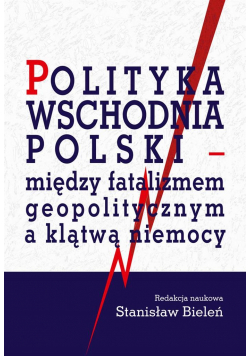 Polityka wschodnia Polski - między fatalizmem..