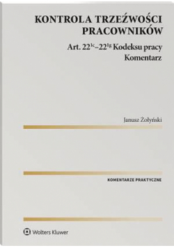 Kontrola trzeźwości pracowników. Komentarz do art. 22(1c)–22(1g) Kodeksu pracy [EBOOK]