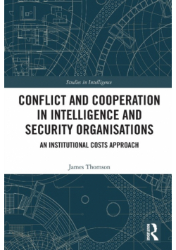 Conflict and Cooperation in Intelligence and Security Organisations