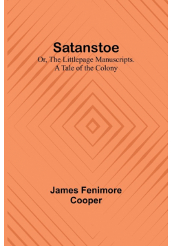 Satanstoe; Or, the Littlepage Manuscripts. A Tale of the Colony