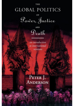 The Global Politics of Power, Justice and Death