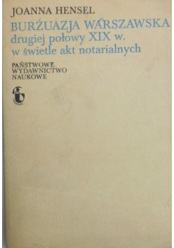 Burżuazja warszawska drugiej połowy XIX wieku w  świetle akt notarialnych
