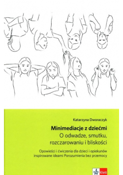 Minimediacje z dziećmi O odwadze smutku rozczarowaniu i bliskości